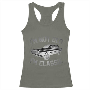 Im Not Old Im Classic Racerback Tank Top Retro Dad Funny Vintage Muscle Car Lover Gift for Men TS02 Military Green Print Your Wear
