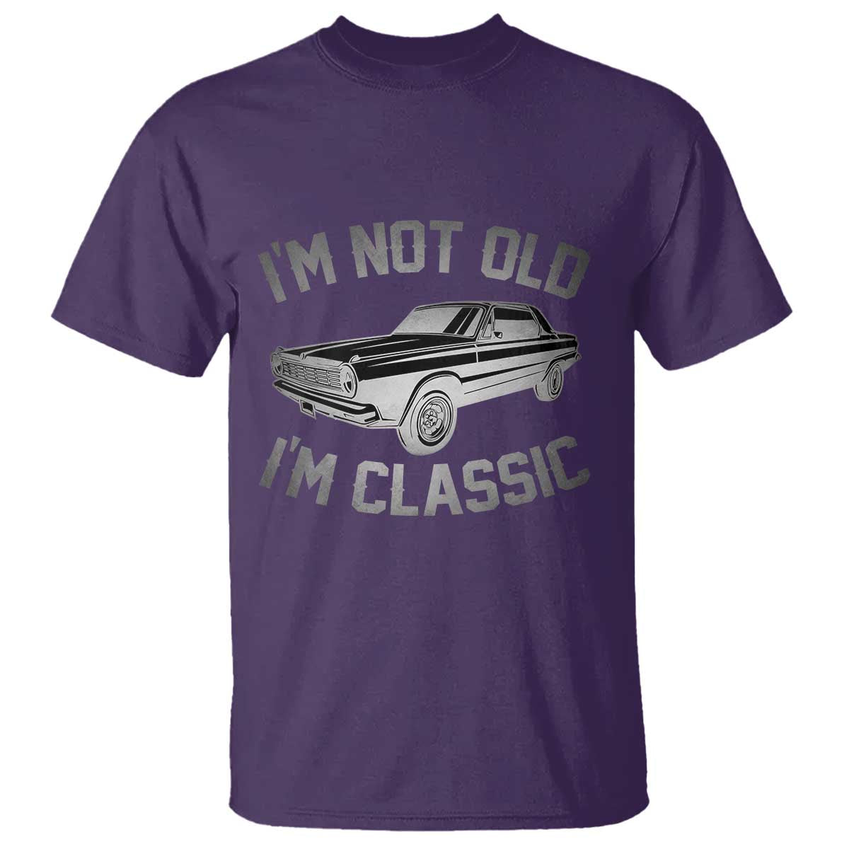 Im Not Old Im Classic T Shirt Retro Dad Funny Vintage Muscle Car Lover Gift for Men TS02 Purple Printyourwear