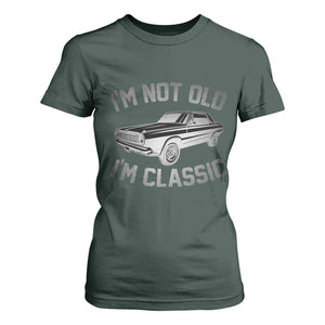 Im Not Old Im Classic T Shirt For Women Retro Dad Funny Vintage Muscle Car Lover Gift for Men TS02 Dark Forest Green Print Your Wear
