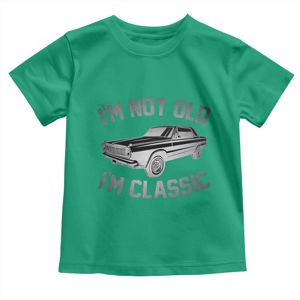Im Not Old Im Classic Toddler T Shirt Retro Dad Funny Vintage Muscle Car Lover Gift for Men TS02 Irish Green Print Your Wear