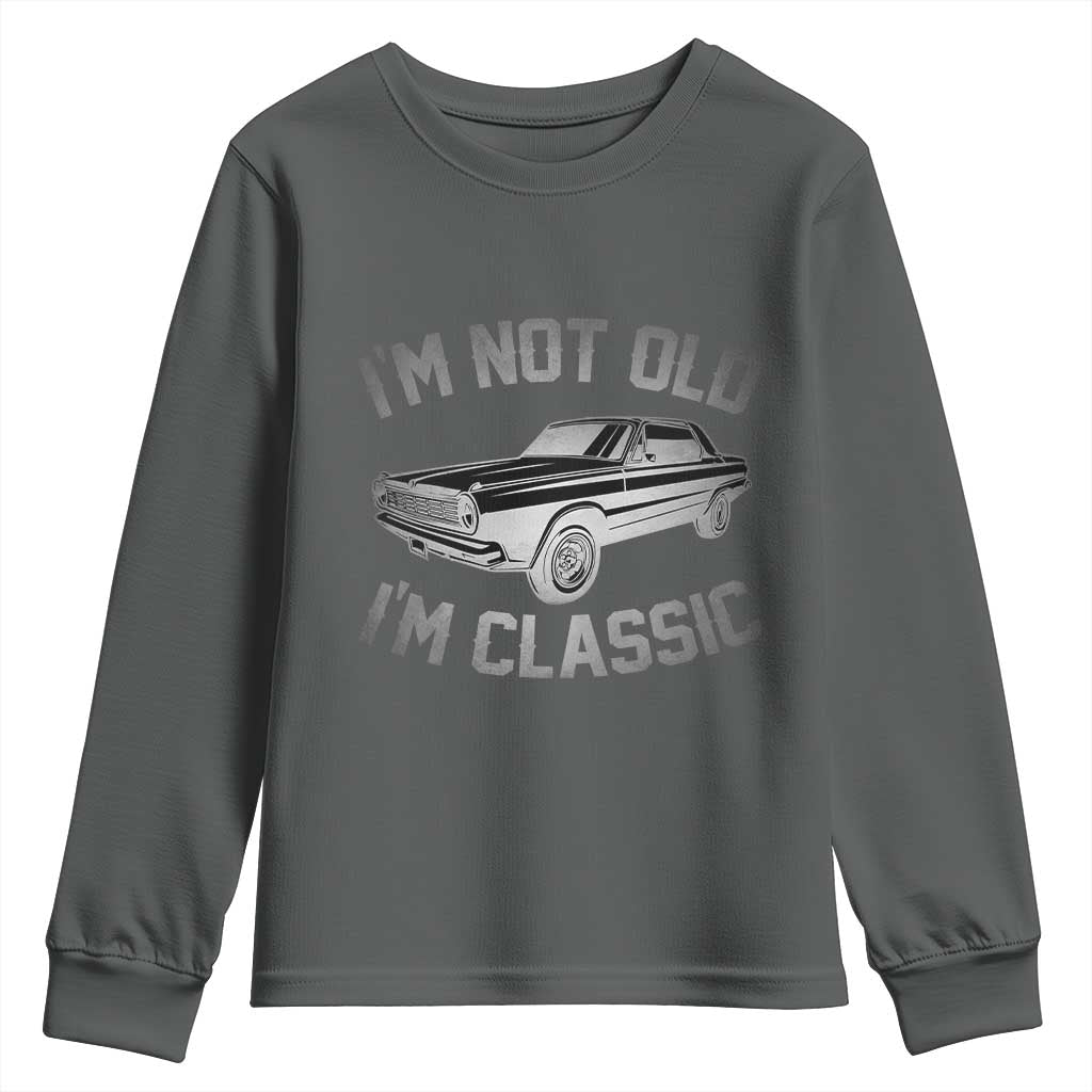 Im Not Old Im Classic Youth Sweatshirt Retro Dad Funny Vintage Muscle Car Lover Gift for Men TS02 Dark Heather Print Your Wear