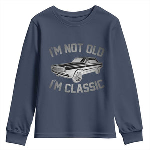 Im Not Old Im Classic Youth Sweatshirt Retro Dad Funny Vintage Muscle Car Lover Gift for Men TS02 Navy Print Your Wear