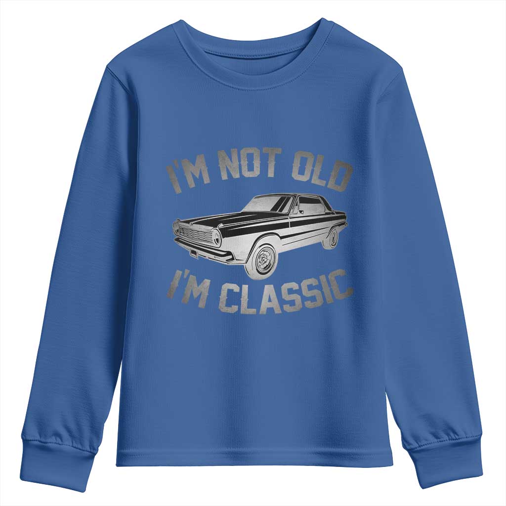 Im Not Old Im Classic Youth Sweatshirt Retro Dad Funny Vintage Muscle Car Lover Gift for Men TS02 Royal Blue Print Your Wear