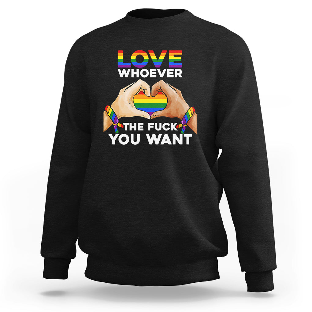 Gay Pride Sweatshirt Love Whoever The F You Want LGBTQ Rainbow LGBT Pride History Month TS02 Black Printyourwear