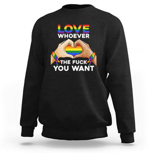 Gay Pride Sweatshirt Love Whoever The F You Want LGBTQ Rainbow LGBT Pride History Month TS02 Black Printyourwear
