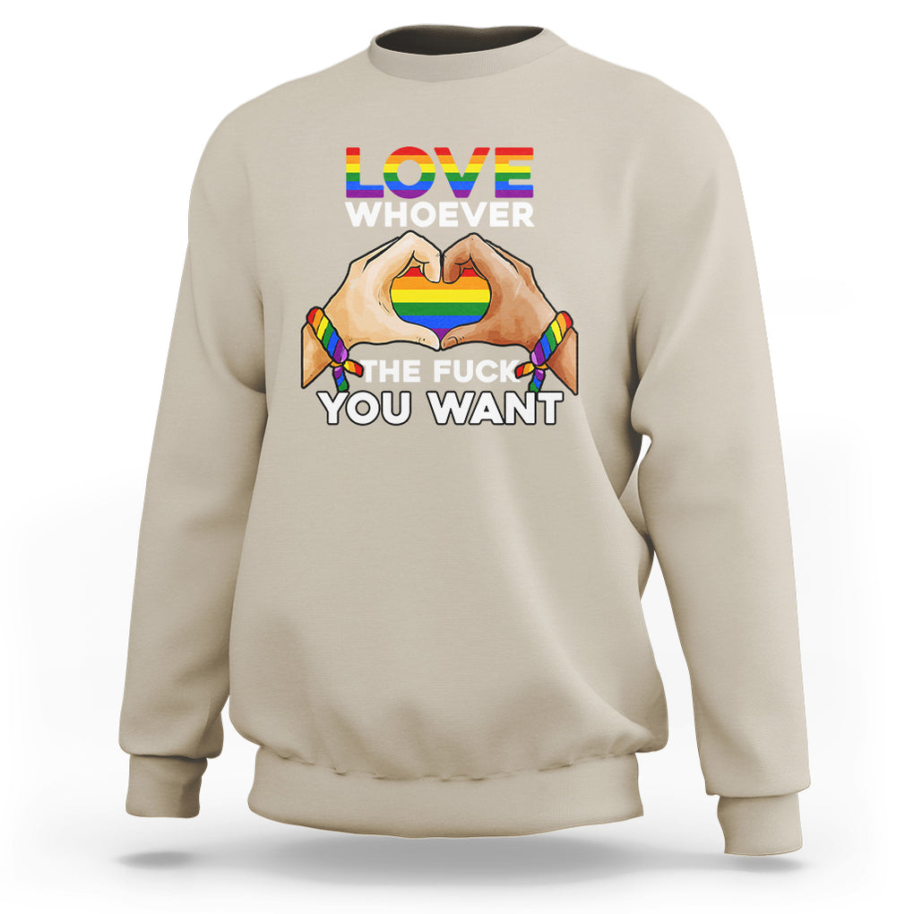 Gay Pride Sweatshirt Love Whoever The F You Want LGBTQ Rainbow LGBT Pride History Month TS02 Sand Printyourwear
