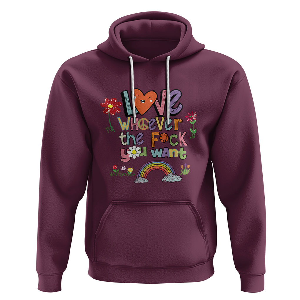 Gay Pride Hoodie Love Whoever The F You Want LGBTQ LGBT Pride History Month TS02 Maroon Printyourwear