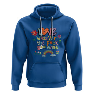 Gay Pride Hoodie Love Whoever The F You Want LGBTQ LGBT Pride History Month TS02 Royal Blue Printyourwear