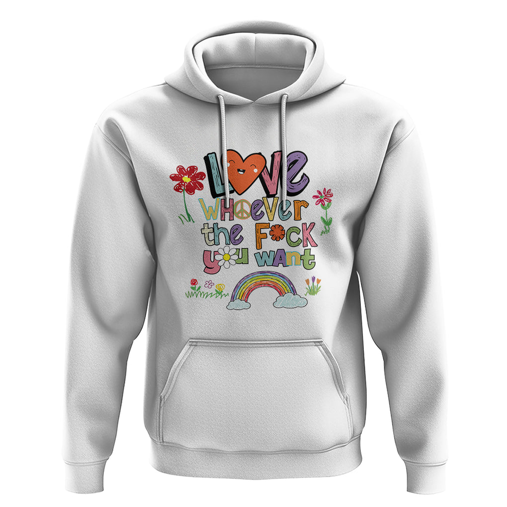 Gay Pride Hoodie Love Whoever The F You Want LGBTQ LGBT Pride History Month TS02 White Printyourwear