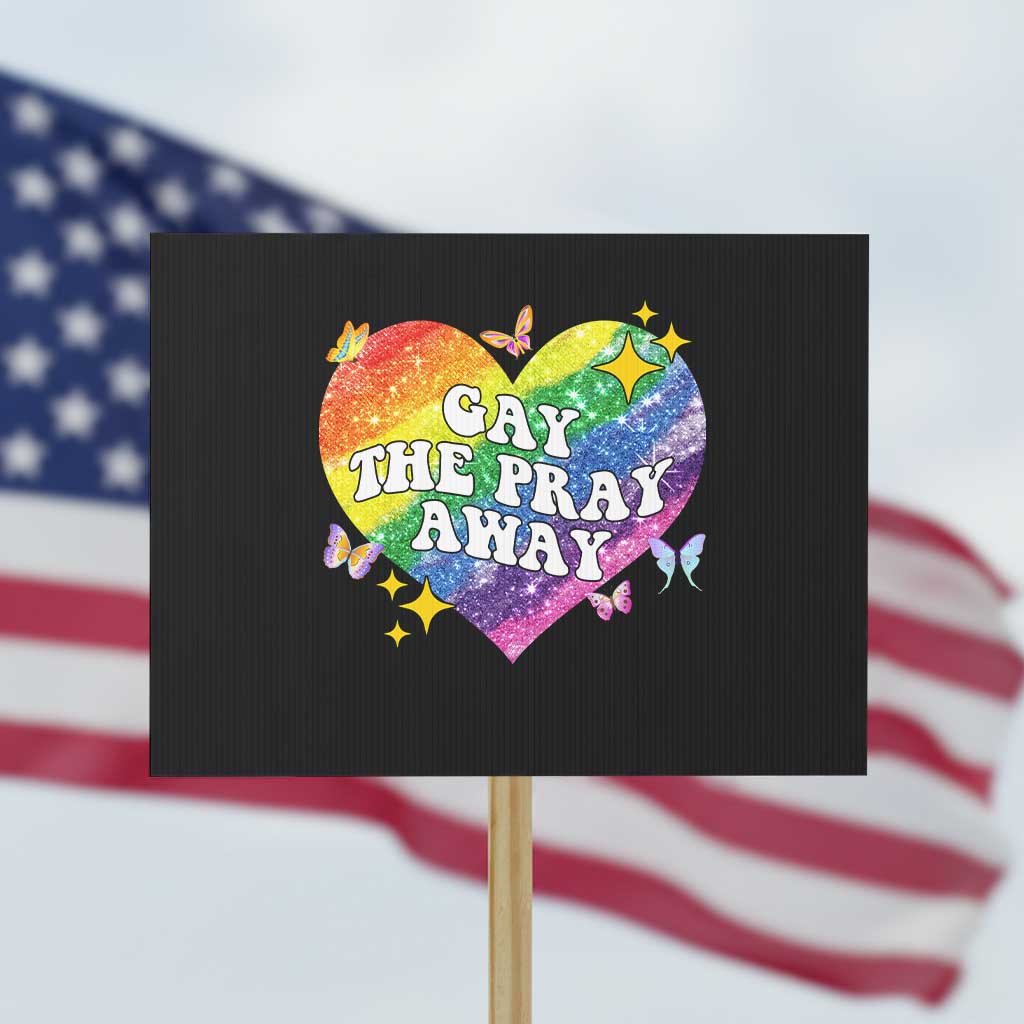 Gay the Pray Away Protest Sign LGBTQIA Say Gay Pride Month TS02 Horizontal 18
