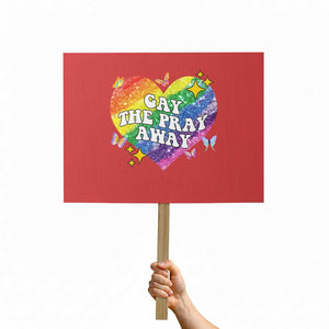 Gay the Pray Away Protest Sign LGBTQIA Say Gay Pride Month TS02 Horizontal 18" × 24" Red Print Your Wear