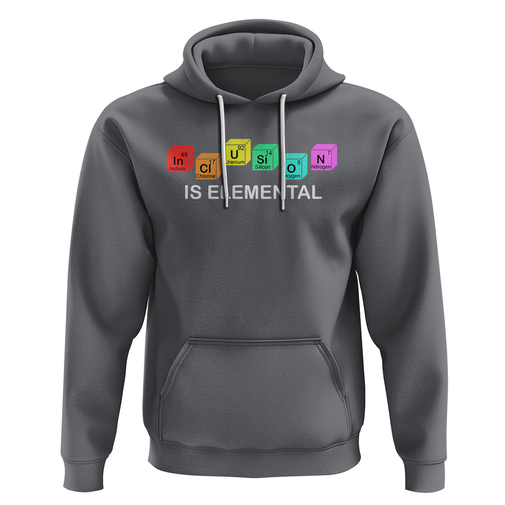 Funny LGBT Support Hoodie Inclusion Is Elemental Chemical Elements TS02 Charcoal Printyourwear