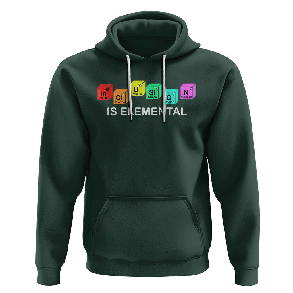 Funny LGBT Support Hoodie Inclusion Is Elemental Chemical Elements TS02 Dark Forest Green Printyourwear