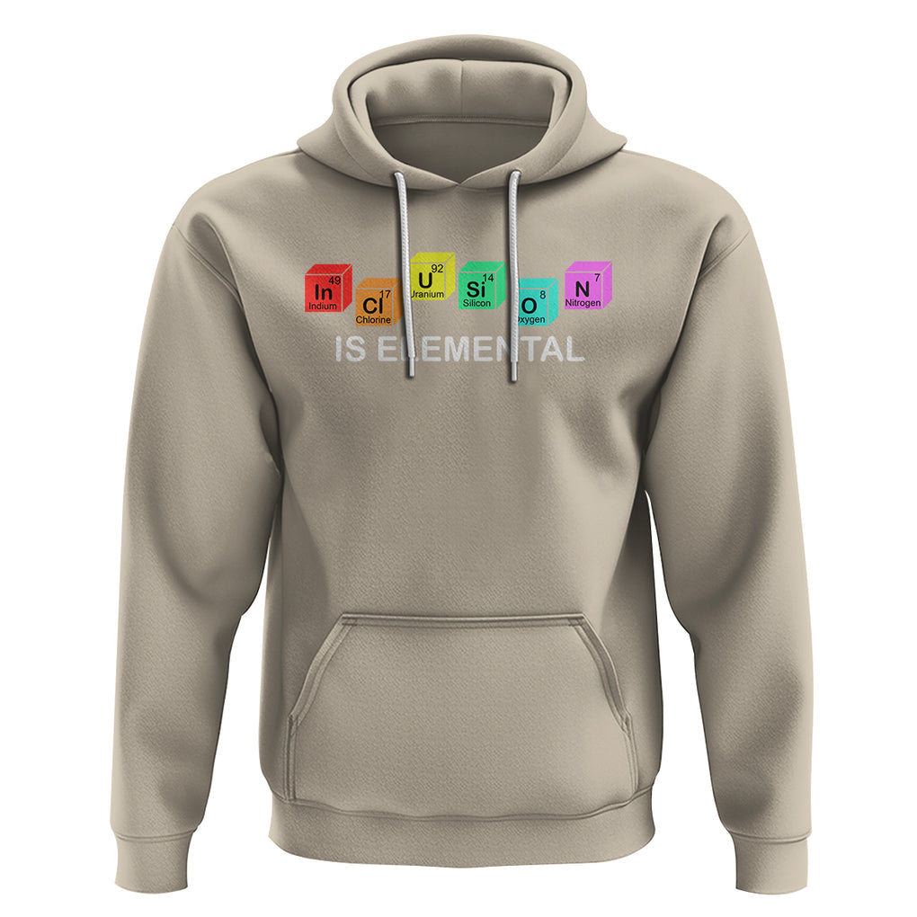 Funny LGBT Support Hoodie Inclusion Is Elemental Chemical Elements TS02 Sand Printyourwear