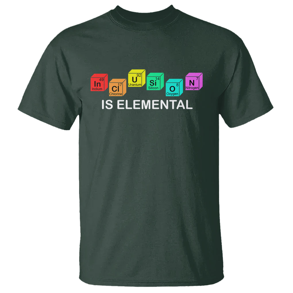 Funny LGBT Support T Shirt Inclusion Is Elemental Chemical Elements TS02 Dark Forest Green Printyourwear