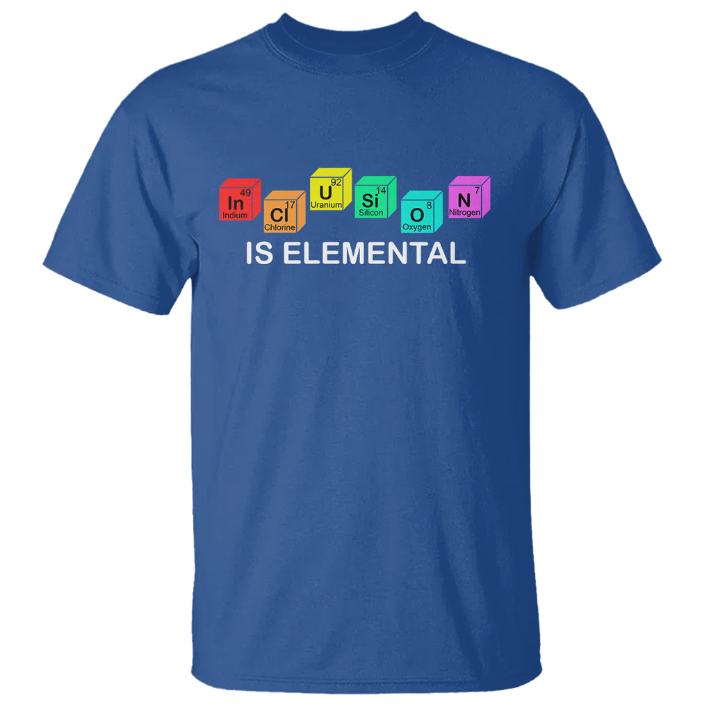 Funny LGBT Support T Shirt Inclusion Is Elemental Chemical Elements TS02 Royal Blue Printyourwear