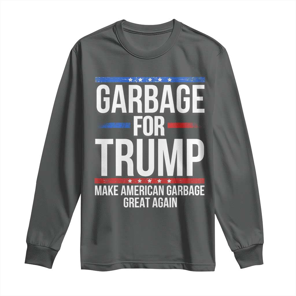 Garbage For Trump 2024 Long Sleeve Shirt Make American Garbage Great Again TS02 Dark Heather Print Your Wear