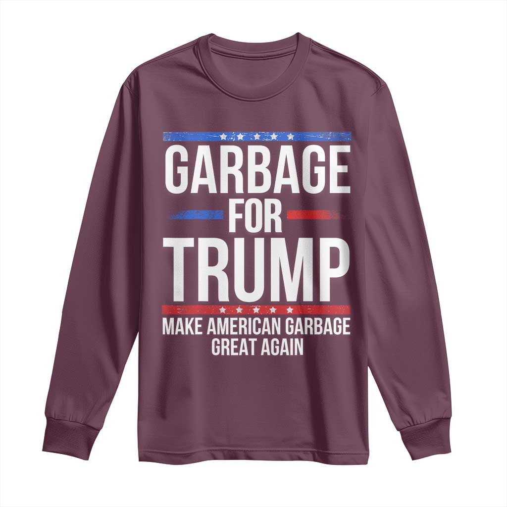 Garbage For Trump 2024 Long Sleeve Shirt Make American Garbage Great Again TS02 Maroon Print Your Wear