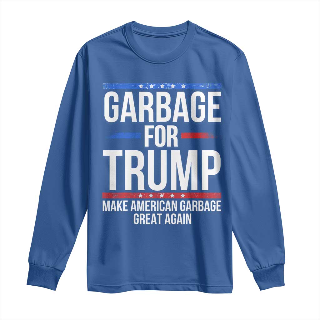 Garbage For Trump 2024 Long Sleeve Shirt Make American Garbage Great Again TS02 Royal Blue Print Your Wear