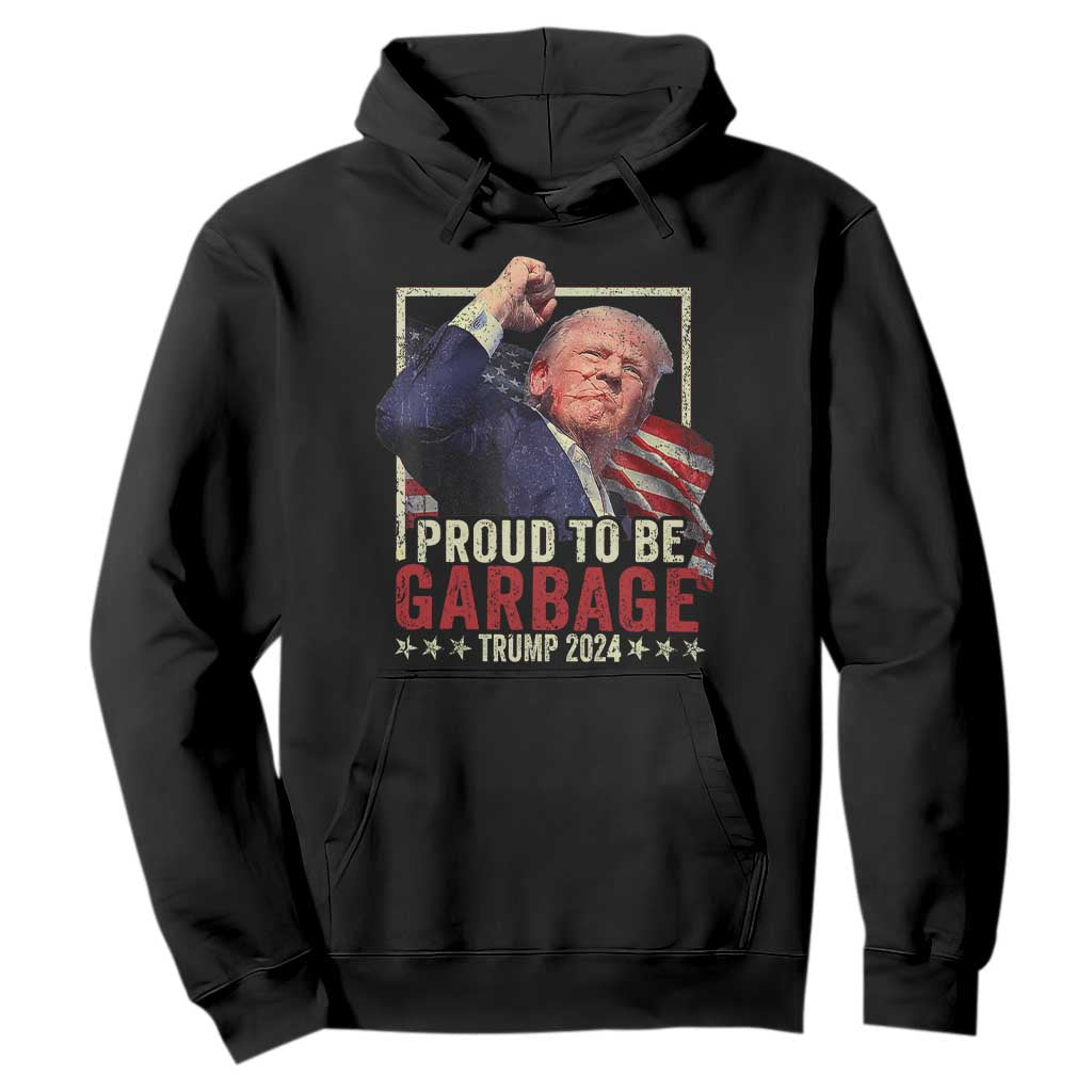 Garbage For Trump 2024 Hoodie Proud To Be Garbage Donald Raised Fist TS02 Black Print Your Wear
