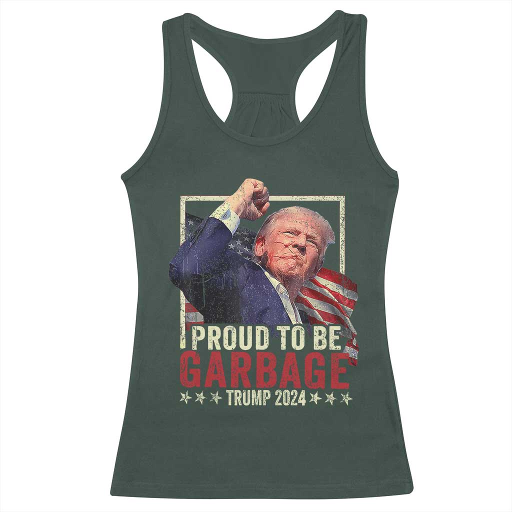 Garbage For Trump 2024 Racerback Tank Top Proud To Be Garbage Donald Raised Fist TS02 Dark Forest Green Print Your Wear