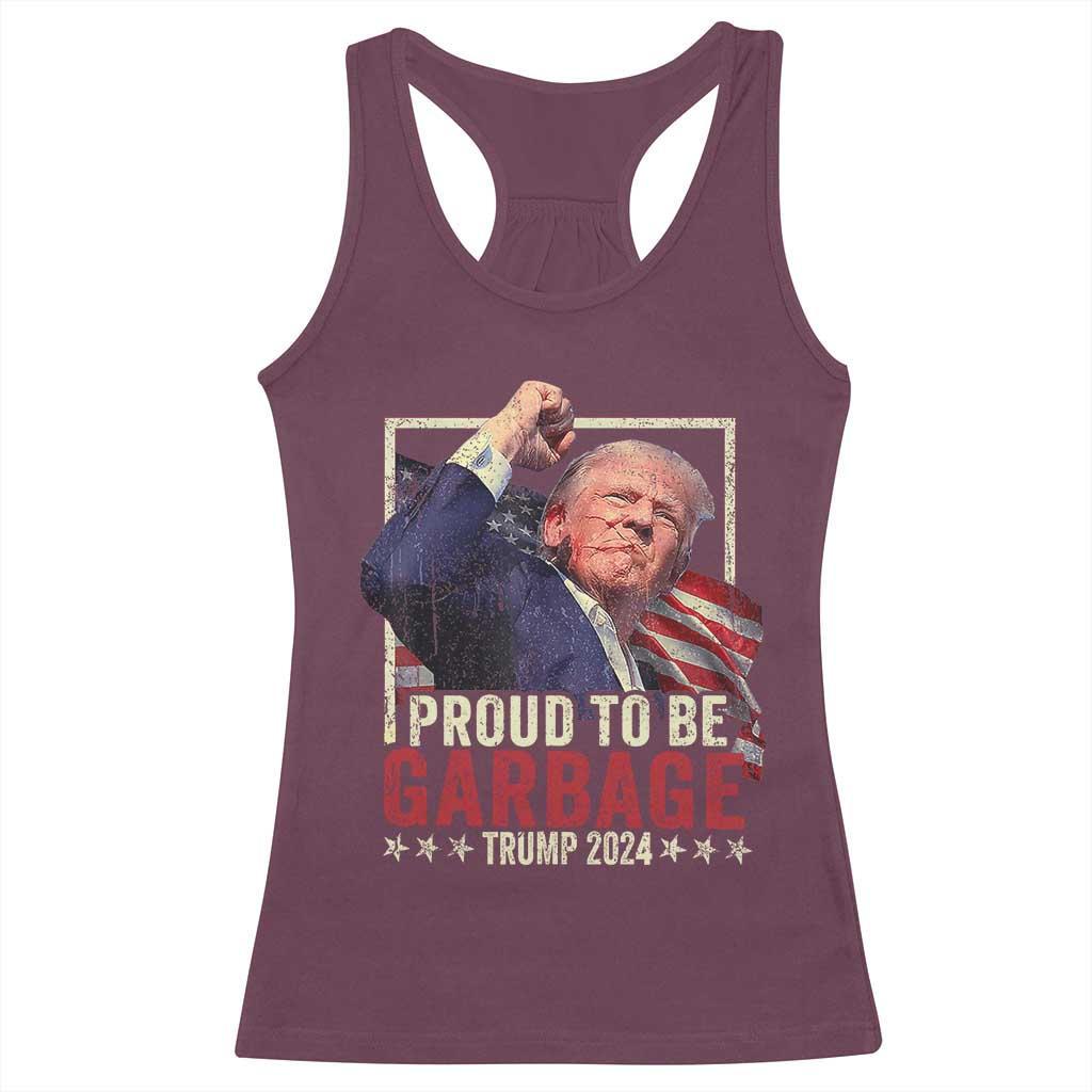 Garbage For Trump 2024 Racerback Tank Top Proud To Be Garbage Donald Raised Fist TS02 Maroon Print Your Wear