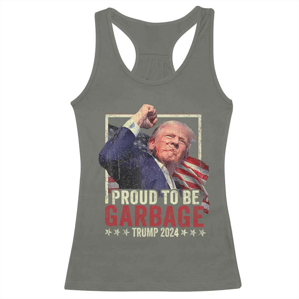 Garbage For Trump 2024 Racerback Tank Top Proud To Be Garbage Donald Raised Fist TS02 Military Green Print Your Wear