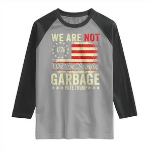 Garbage For Trump 2024 Raglan Shirt We Are Not Garbage We The People American Flag TS02 Sport Gray Black Print Your Wear