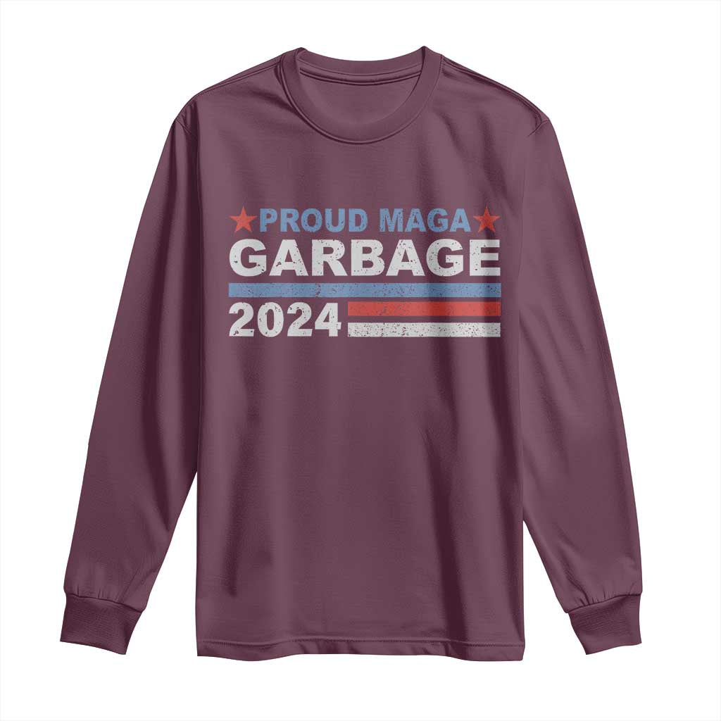 Proud Garbage 2024 Long Sleeve Shirt Vote Trump for President Election TS02 Maroon Print Your Wear