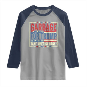 Garbage For Trump 2024 Raglan Shirt Take America Back Presidential Election TS02 Sport Gray Navy Print Your Wear
