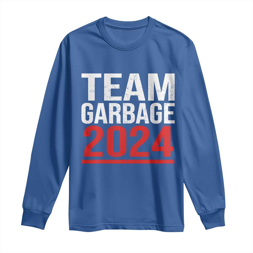 Team Garbage 2024 Long Sleeve Shirt For Trump 47th President TS02 Royal Blue Print Your Wear