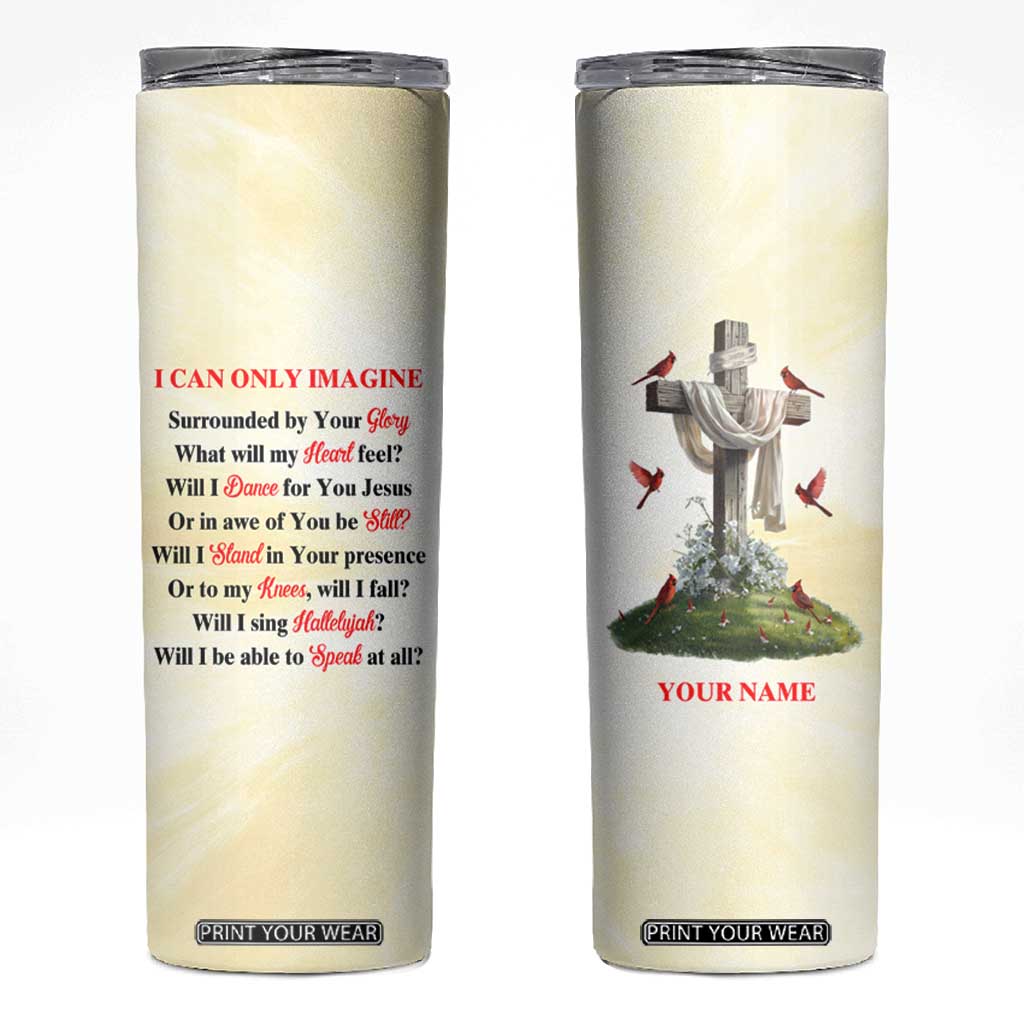 Faith I Can Only Imagine Cardinal Skinny Tumbler Personalized TS04 Multicolor Print Your Wear