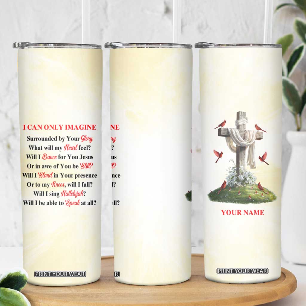 Faith I Can Only Imagine Cardinal Skinny Tumbler Personalized TS04 Print Your Wear