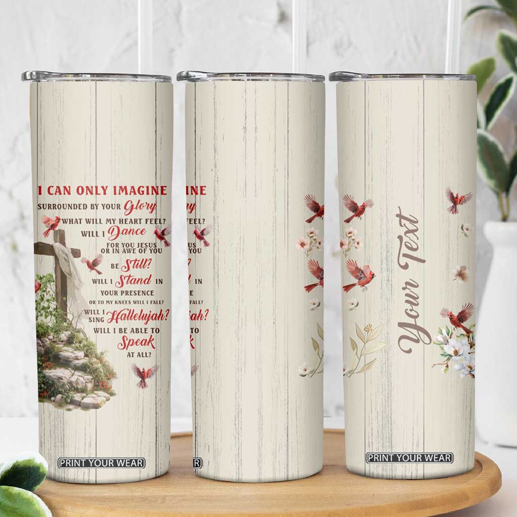 Cardinal Bird Faith Imagine Personalized Skinny Tumbler TS04 Print Your Wear