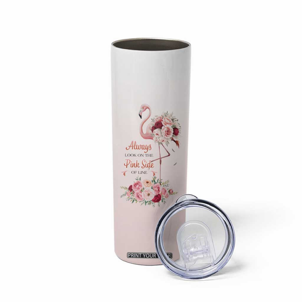 Always Look On The Pink Side Of Life Skinny Tumbler Personalized TS04 Print Your Wear