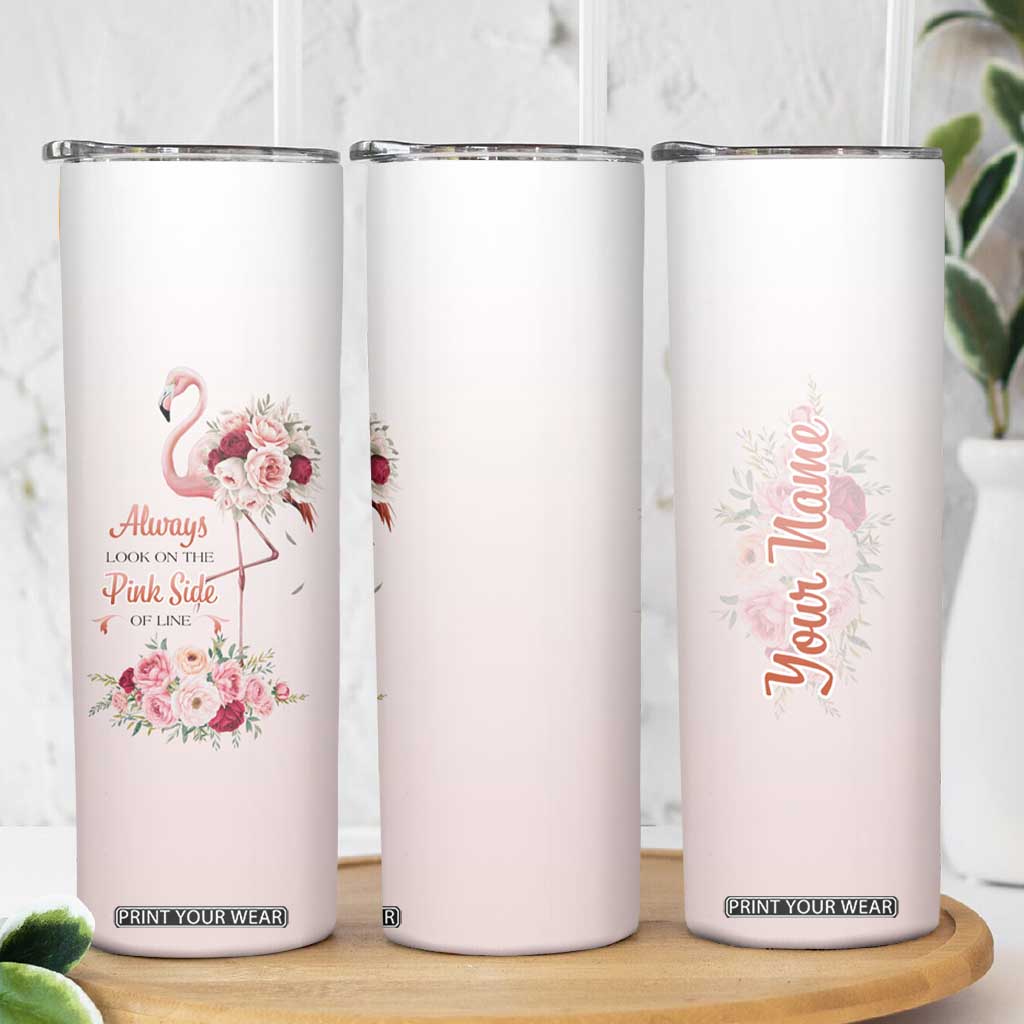 Always Look On The Pink Side Of Life Skinny Tumbler Personalized TS04 Print Your Wear