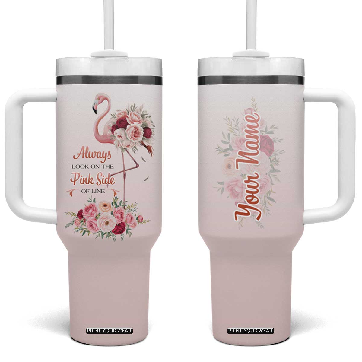 Always Look On The Pink Side Of Life Tumbler With Handle Personalized TS04 One Size: 40 oz Multicolor Print Your Wear
