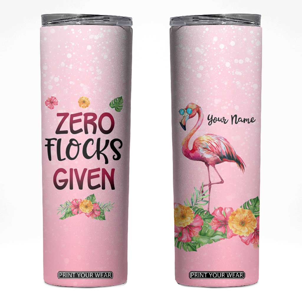 Flamingo Zero Flocks Given Skinny Tumbler Personalized TS04 Multicolor Print Your Wear