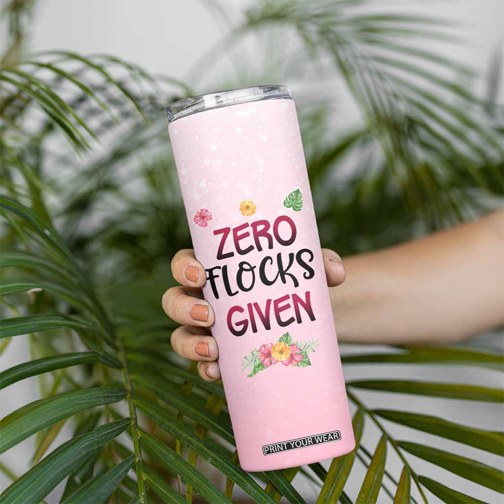 Flamingo Zero Flocks Given Skinny Tumbler Personalized TS04 Print Your Wear