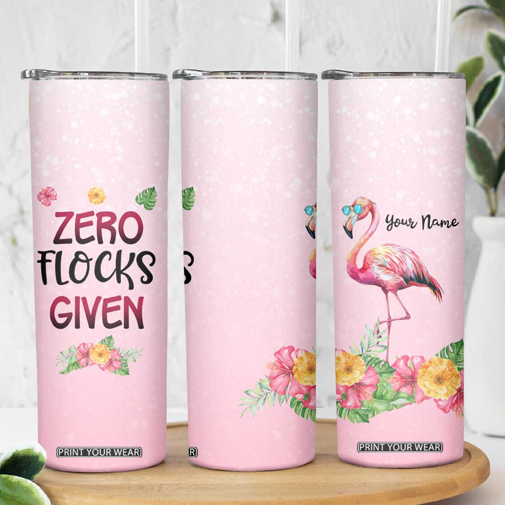 Flamingo Zero Flocks Given Skinny Tumbler Personalized TS04 Print Your Wear