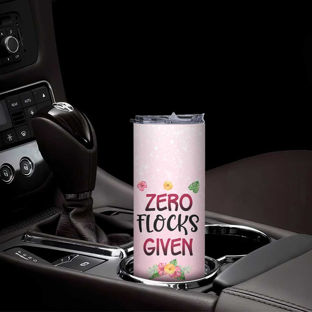 Flamingo Zero Flocks Given Skinny Tumbler Personalized TS04 Print Your Wear