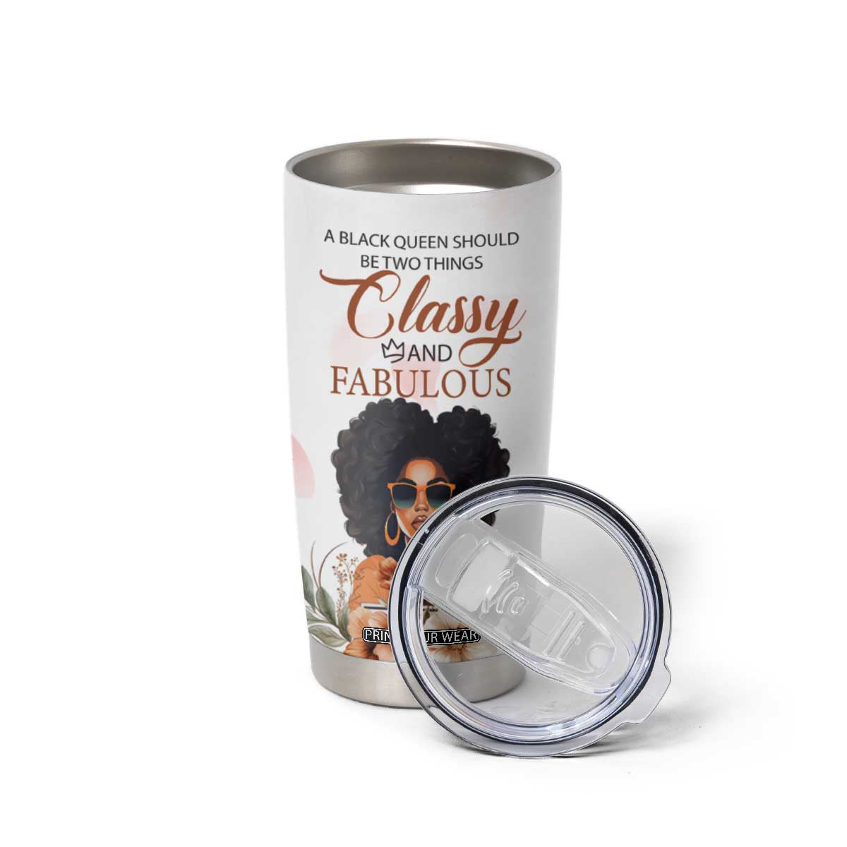 A Black Queen Should Be Two Things Classy And Fabulous Tumbler Cup Personalized TS04 Print Your Wear