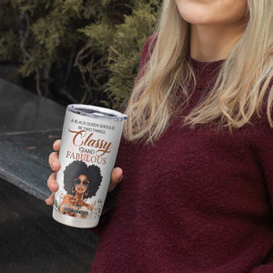 A Black Queen Should Be Two Things Classy And Fabulous Tumbler Cup Personalized TS04 Print Your Wear