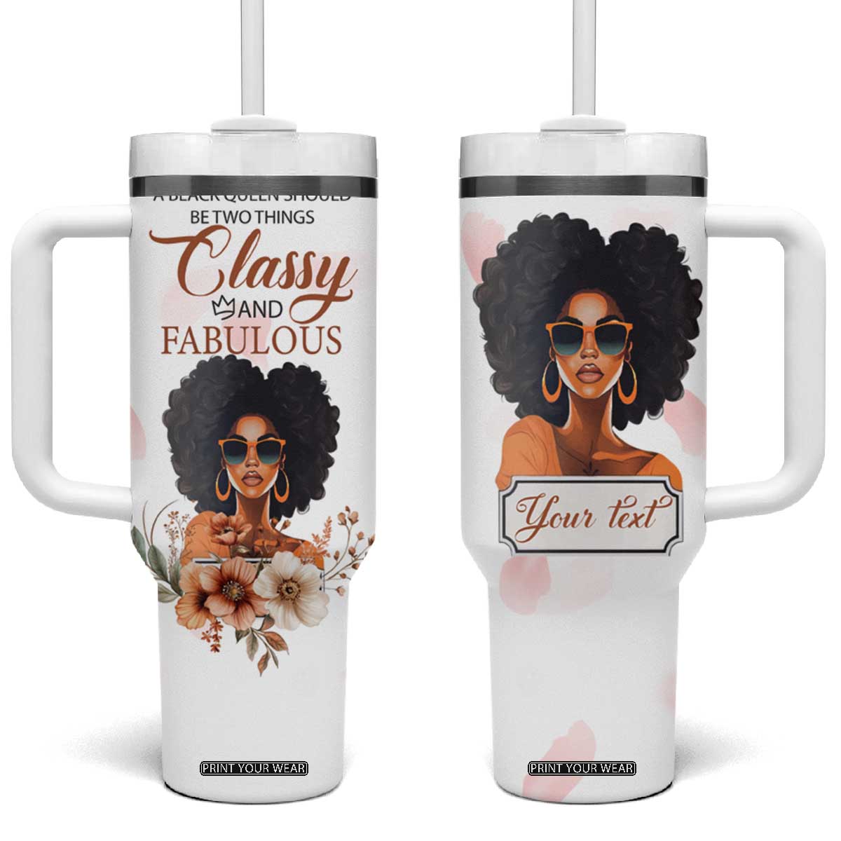 A Black Queen Should Be Two Things Classy And Fabulous Tumbler With Handle Personalized TS04 One Size: 40 oz White Pink Print Your Wear