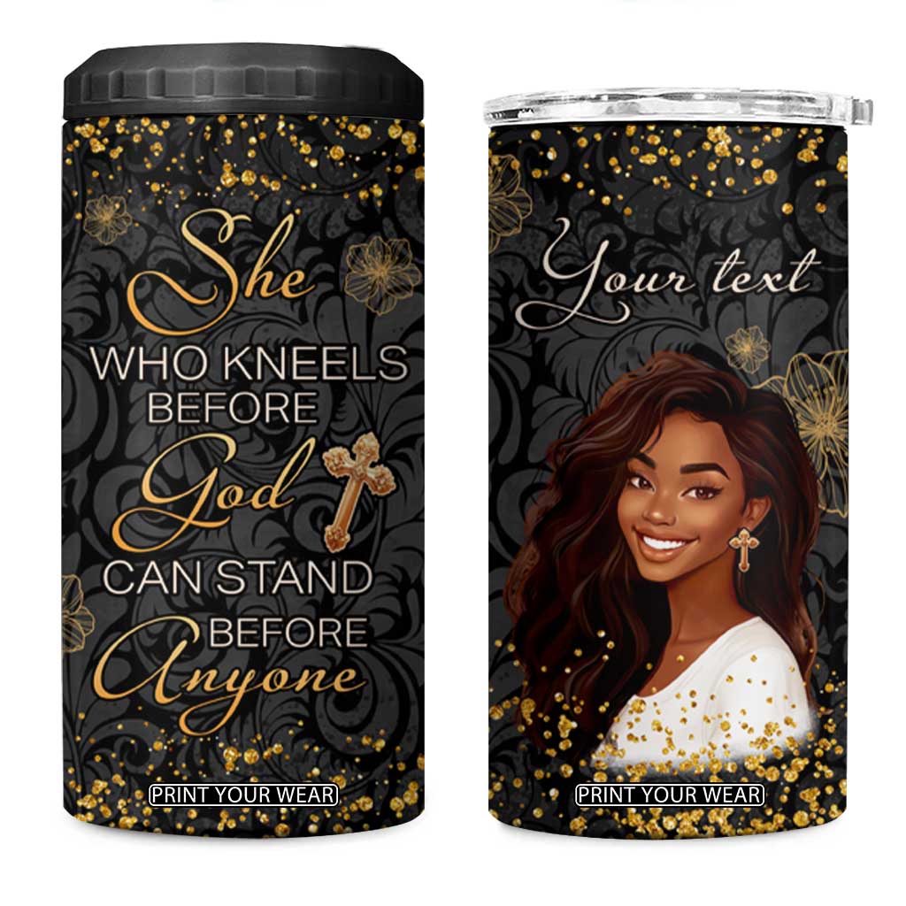 She Who Kneels Before God Can Stand Before Anyone 4 in 1 Can Cooler Tumbler Personalized TS04 One Size: 16 oz Multicolor Print Your Wear
