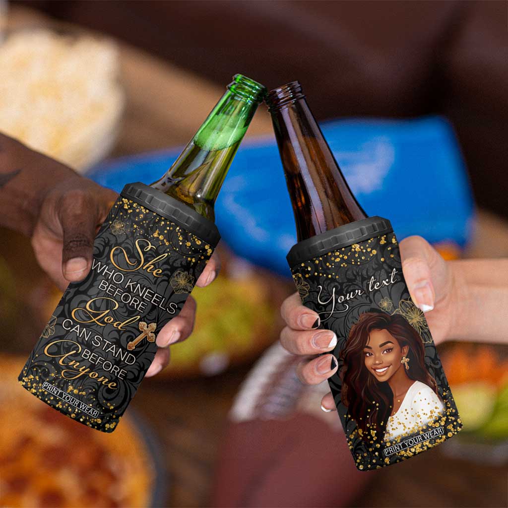 She Who Kneels Before God Can Stand Before Anyone 4 in 1 Can Cooler Tumbler Personalized TS04 Print Your Wear