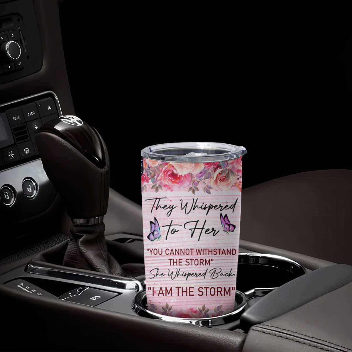 They Whispered To Her You Cannot Withstand The Storm She Whispered Back I Am The Storm Tumbler Cup Personalized TS04 Print Your Wear