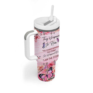 They Whispered To Her You Cannot Withstand The Storm She Whispered Back I Am The Storm Tumbler With Handle Personalized TS04 Print Your Wear