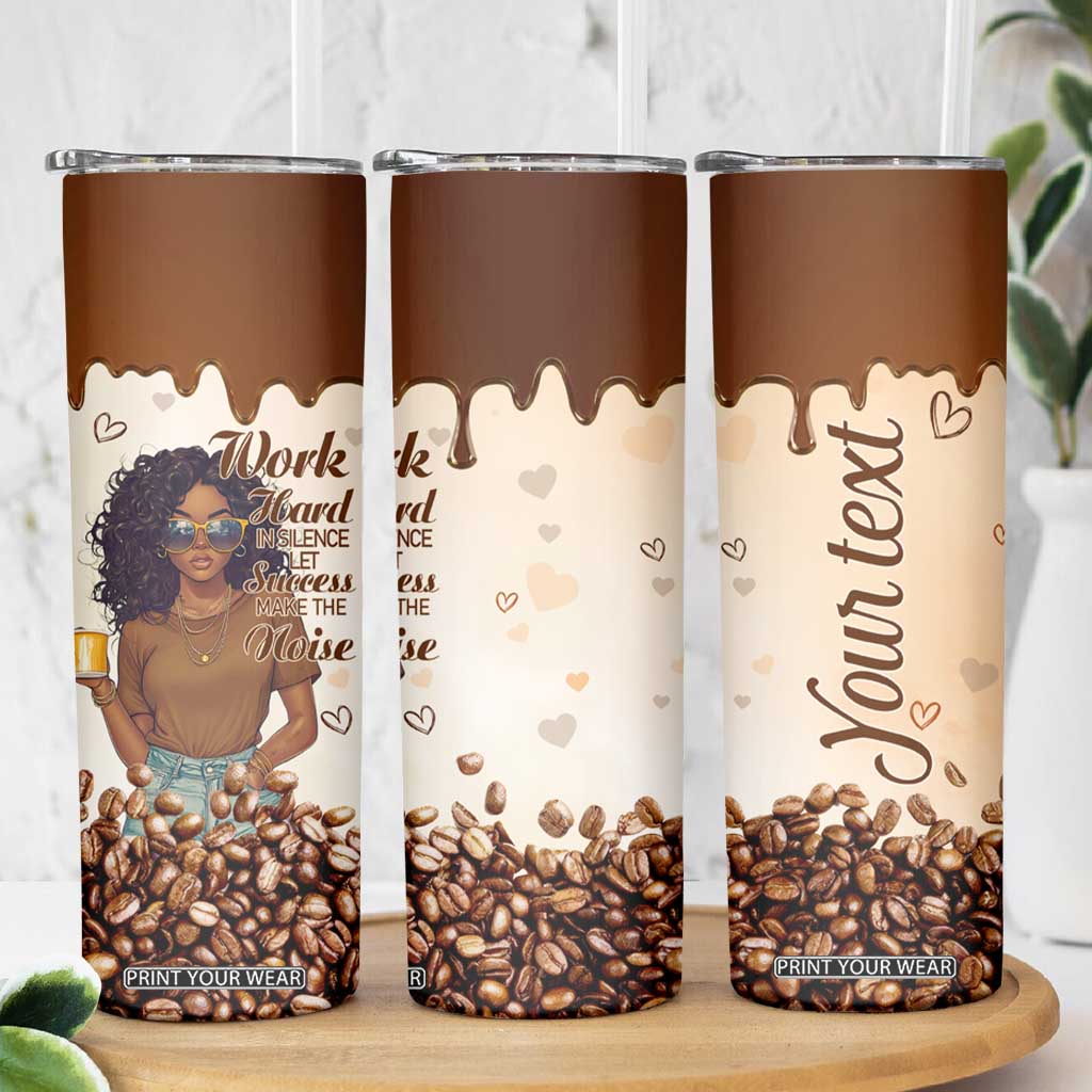 Work Hard In Silence Let Success Make The Noise Skinny Tumbler Personalized TS04 Print Your Wear