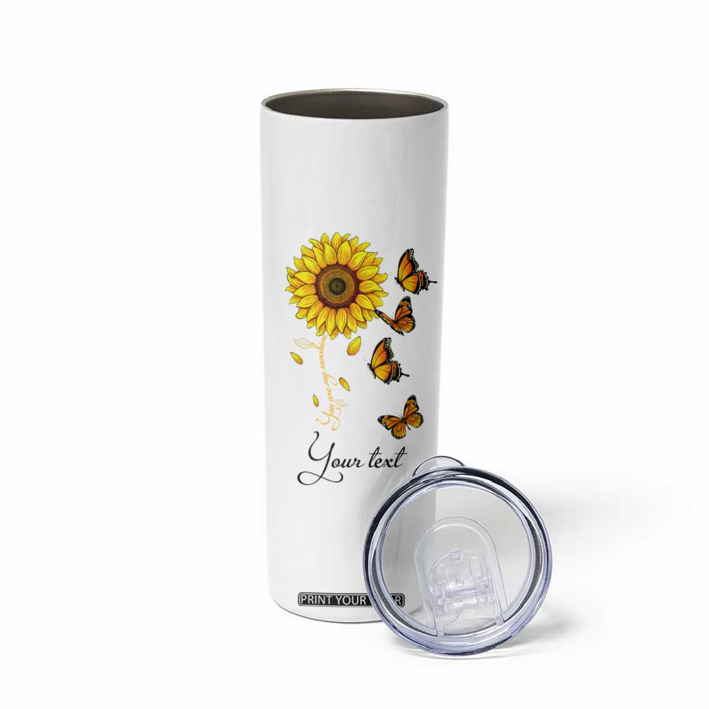 Butterfly Sunflower You Are My Sunshine Skinny Tumbler Personalized TS04 Print Your Wear